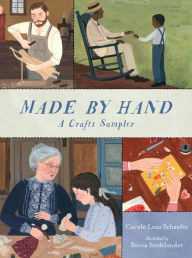 Title: Made By Hand: A Crafts Sampler, Author: Carole Lexa Schaefer