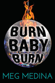 Title: Burn Baby Burn, Author: Meg Medina