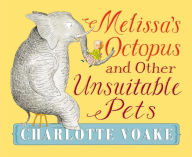 Title: Melissa's Octopus and Other Unsuitable Pets, Author: Charlotte Voake