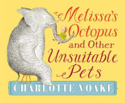 Alternative view 1 of Melissa's Octopus and Other Unsuitable Pets