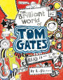 The Brilliant World of Tom Gates (Tom Gates Series #1)