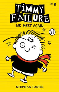Title: We Meet Again (Timmy Failure Series #3), Author: Stephan Pastis