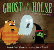 Title: Ghost in the House: A Lift-the-Flap Book, Author: Ammi-Joan Paquette