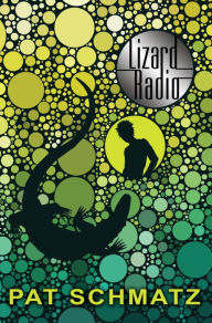 Title: Lizard Radio, Author: Pat Schmatz