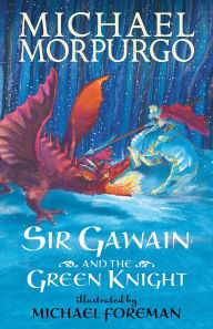 Title: Sir Gawain and the Green Knight, Author: Michael Morpurgo