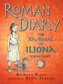 Roman Diary: The Journal of Iliona, Young Slave