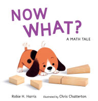 Title: Now What? A Math Tale, Author: Robie H. Harris