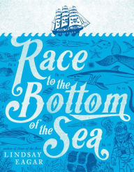 Title: Race to the Bottom of the Sea, Author: Lindsay Eagar