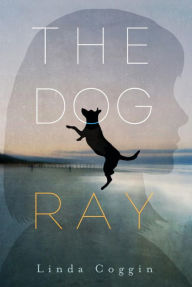 Title: The Dog, Ray, Author: Linda Coggin