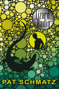 Title: Lizard Radio, Author: Pat Schmatz