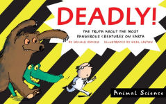 Alternative view 1 of Deadly!: The Truth About the Most Dangerous Creatures on Earth