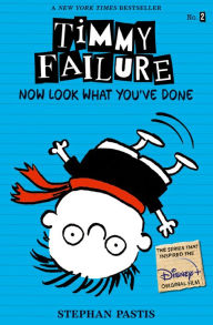 Title: Now Look What You've Done (Timmy Failure Series #2), Author: Stephan Pastis
