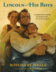 Title: Lincoln and His Boys, Author: Rosemary Wells