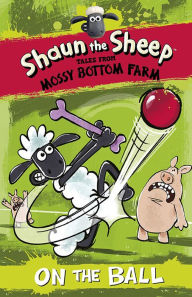 Title: Shaun the Sheep: On the Ball, Author: Martin Howard