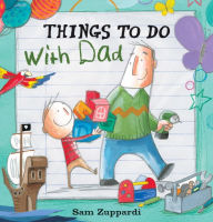 Title: Things to Do with Dad, Author: Sam Zuppardi