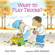 Title: Want to Play Trucks?, Author: Ann Stott