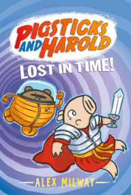 Title: Pigsticks and Harold Lost in Time!, Author: Alex Milway