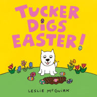 Title: Tucker Digs Easter!, Author: Leslie McGuirk