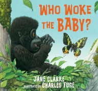 Title: Who Woke the Baby?, Author: Jane Clarke
