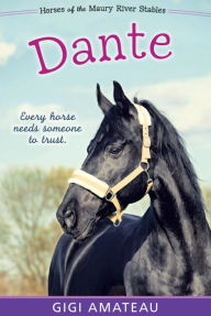 Title: Dante: Horses of the Maury River Stables, Author: Gigi Amateau