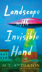 Title: Landscape with Invisible Hand, Author: M. T. Anderson