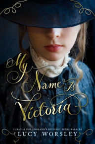 Title: My Name Is Victoria, Author: Lucy Worsley