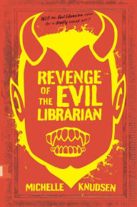 Title: Revenge of the Evil Librarian (Evil Librarian Series #2), Author: Michelle Knudsen