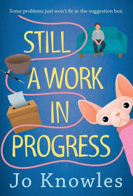 Title: Still a Work in Progress, Author: Jo Knowles