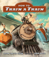 Title: How to Train a Train, Author: Jason Carter Eaton