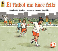 Title: El fútbol me hace feliz (Happy Like Soccer), Author: Maribeth Boelts