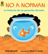 Title: No a Norman: La historia de un pececito dorado, Author: Kelly Bennett