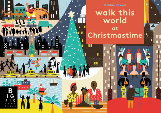 Walk This World At Christmastime By Big Picture Press Debbie