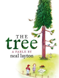 Title: The Tree: An Environmental Fable, Author: Neal Layton