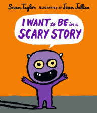 Title: I Want to Be in a Scary Story, Author: Sean Taylor