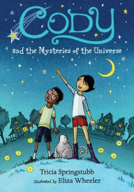 Title: Cody and the Mysteries of the Universe, Author: Tricia Springstubb