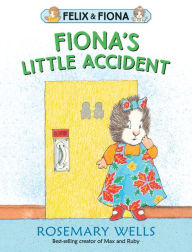 Title: Fiona's Little Accident, Author: Rosemary Wells