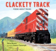Title: Clackety Track: Poems about Trains, Author: Skila Brown