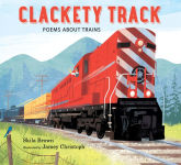 Alternative view 1 of Clackety Track: Poems about Trains