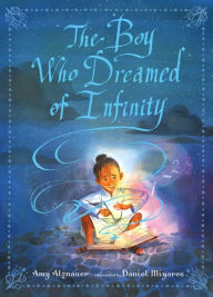 Ebook to download free The Boy Who Dreamed of Infinity: A Tale of the Genius Ramanujan by Amy Alznauer, Daniel Miyares (English literature) 9780763690489 iBook