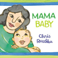 Title: Mama Baby, Author: Chris Raschka