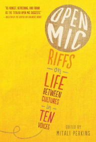 Title: Open Mic: Riffs on Life Between Cultures in Ten Voices, Author: Various