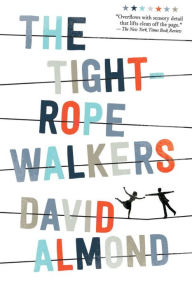 Title: The Tightrope Walkers, Author: David Almond