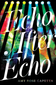 Title: Echo After Echo, Author: Amy Rose Capetta