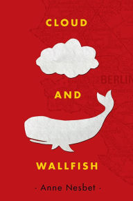 Title: Cloud and Wallfish, Author: Anne Nesbet