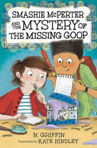 Title: Smashie McPerter and the Mystery of the Missing Goop, Author: N. Griffin