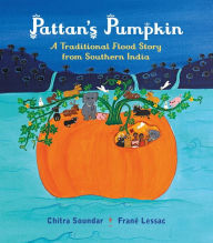 Title: Pattan's Pumpkin: An Indian Flood Story, Author: Chitra Soundar