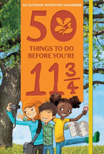 50 Things to Do Before You're 11 3/4: An Outdoor Adventure Handbook