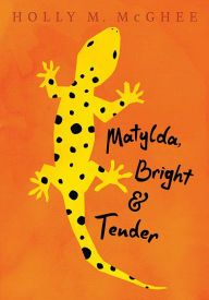 Title: Matylda, Bright and Tender, Author: Holly McGhee