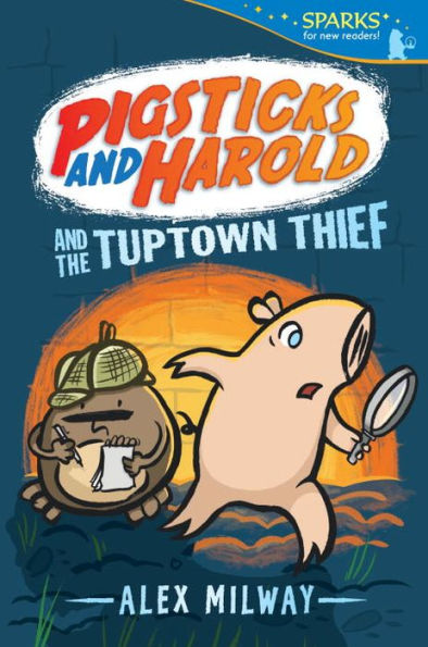 Pigsticks and Harold and the Tuptown Thief: Candlewick Sparks