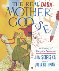 Ebook free download for j2ee The Real Dada Mother Goose: A Treasury of Complete Nonsense by Jon Scieszka, Julia Rothman, Jon Scieszka, Julia Rothman RTF in English 9780763694340